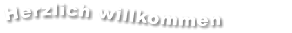 Herzlich willkommen